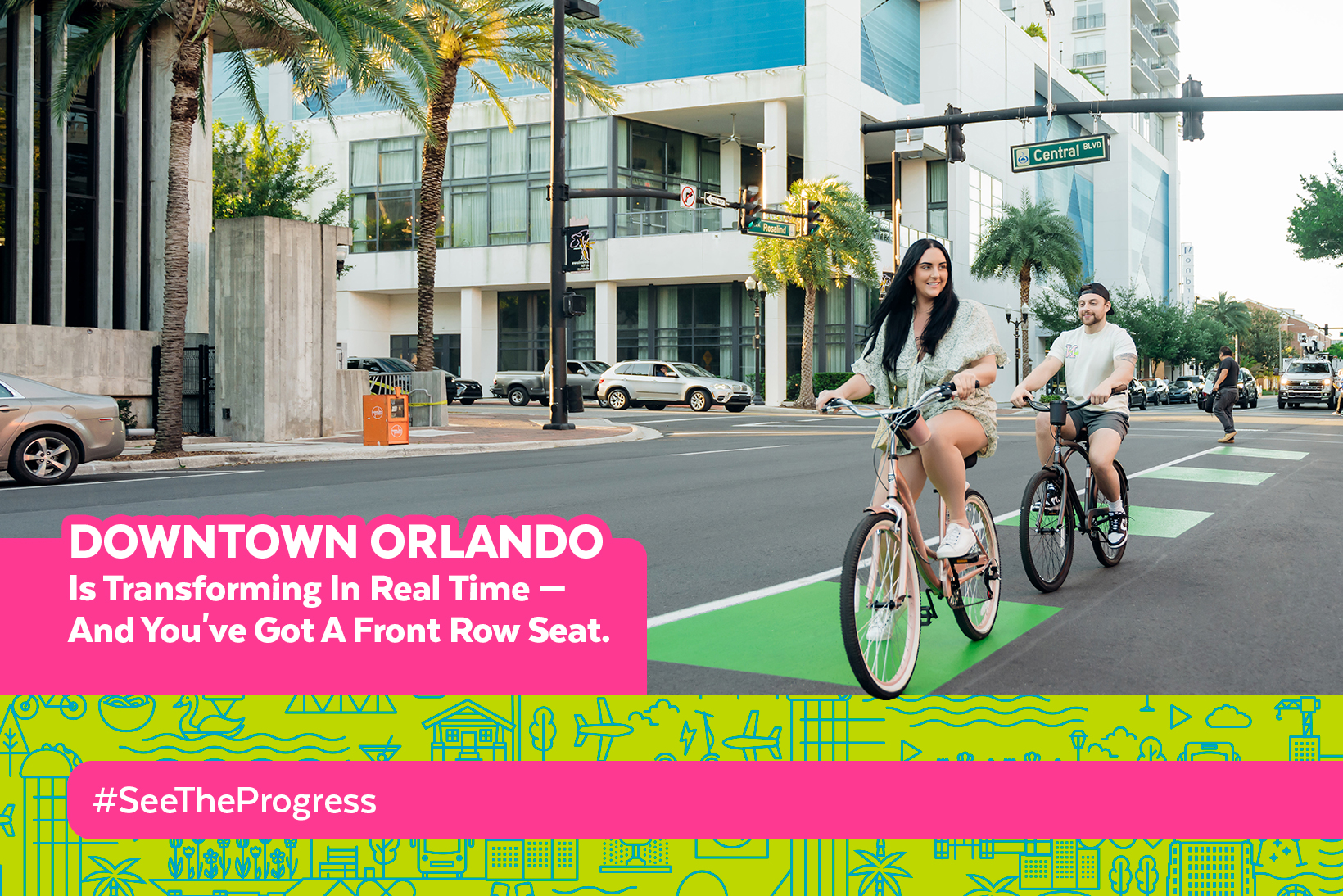 A man and a woman riding bikes through Downtown Orlando with 'Downtown Orlando is transforming in real time, and you've got a front row seat. #seetheprogress' overlaid in white text